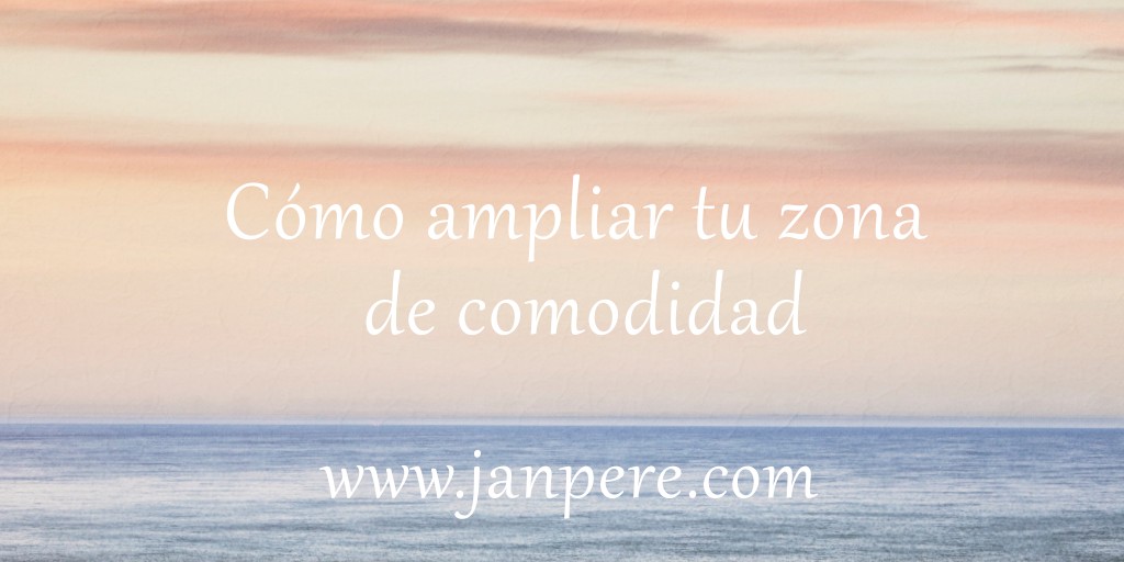 Cómo ampliar tu zona de comodidad