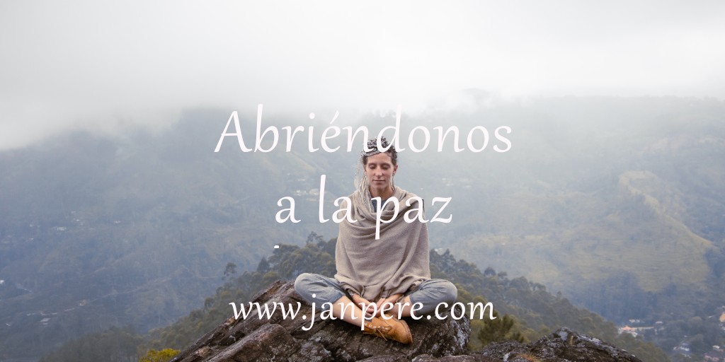 Abriéndonos la paz Abriéndonos a la paz