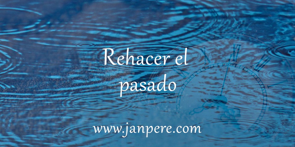 Rehacer el pasado