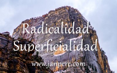 Radicalidad – Superficialidad