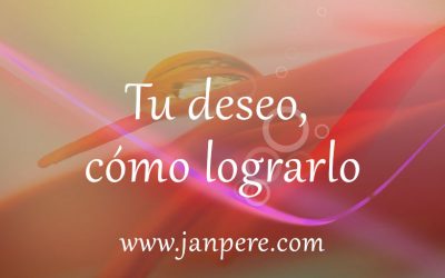Tu deseo ¿cómo lograrlo?