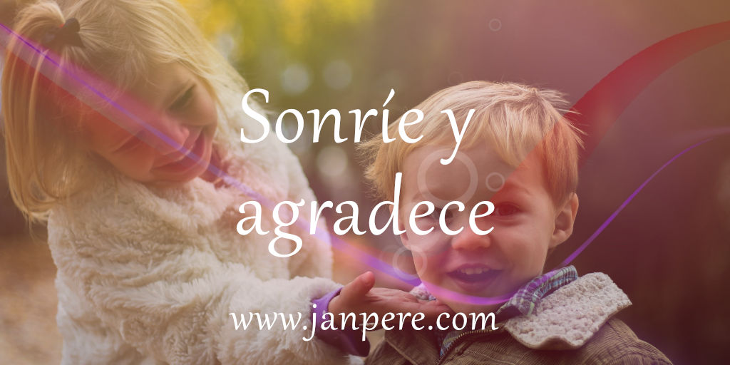Sonrie y agradece