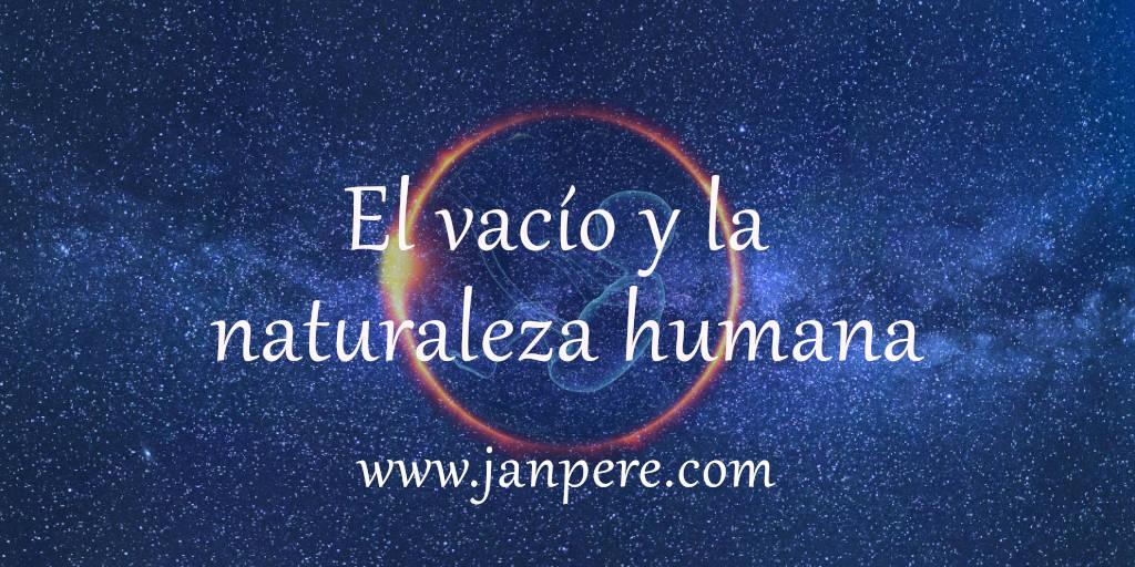 El vacio y la naturaleza humana El vacío y la naturaleza humana