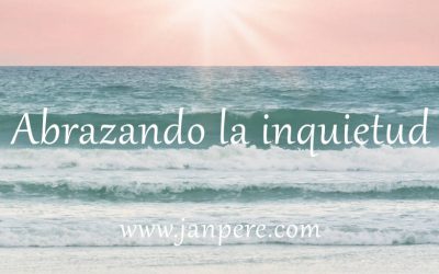 Abrazando la inquietud