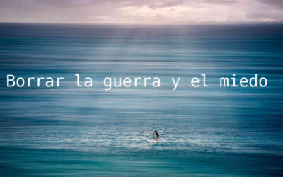 Borrar la guerra y el miedo