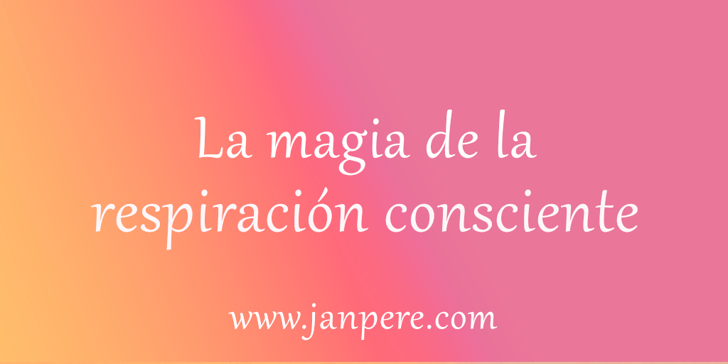 La magia de la respiración conscitente