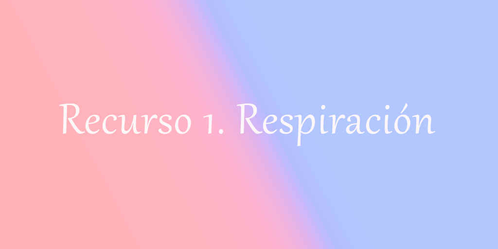 Recurso 1. Respiración Recurso 1. Respiración